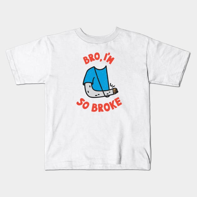 Bro, I'm so broke! Kids T-Shirt by Paagal